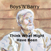Boys'n'barry - Think What Might Have Been