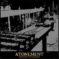 Atonement - Prelude to Agony (Explicit)