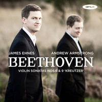 James Ehnes & Andrew Armstrong - Beethoven: Violin Sonatas No. 6 & 9 'Kreutzer'