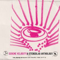 Stereolab - Serene Velocity - A Stereolab Anthology
