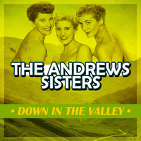 The Andrew Sisters - Down in the Valley