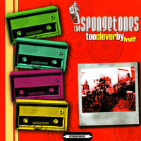 The Spongetones - Too Clever by Half