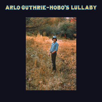 Arlo Guthrie - Hobo's Lullaby (Remastered 2004)