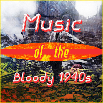 Various Artists - Music of the Bloody 1940's