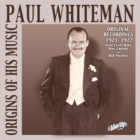 Paul Whiteman and His Orchestra - Paul Whiteman: Original Recordings 1921-1927