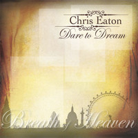 Chris Eaton - Dare to Dream