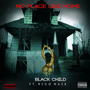 Black Child - No Place Like Home (feat. Ricco Maze) (Explicit)