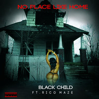 Black Child - No Place Like Home (feat. Ricco Maze)