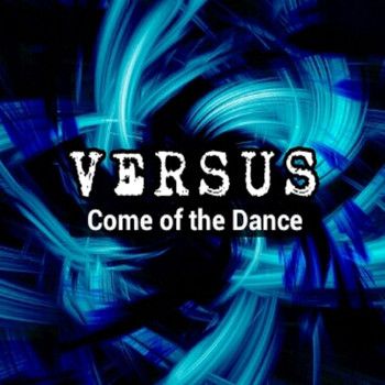Versus - Come of the Dance