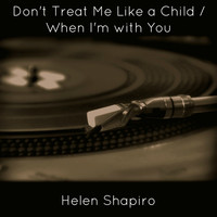 Helen Shapiro - Don't Treat Me Like a Child