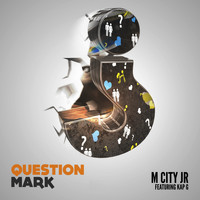 M City JR - Question Mark (feat. Kap G)