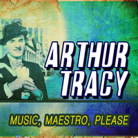 Arthur Tracy - Music, Maestro, Please