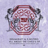 Drumkraft & D.Botero - All about the child's