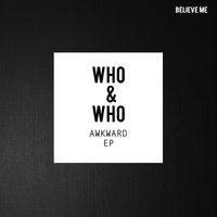 Who & Who - Awkward EP
