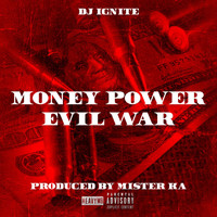 Dj Ignite - Money Power Evil War (Explicit)