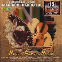 Mariachi Garibaldi - 15 Pistas para Cantar Como - Sing Along: Miguel Aceves Mejía