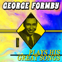 George Formby - Plays His Great Songs