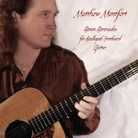 Matthew Montfort - Seven Serenades for Scalloped Fretboard Guitar