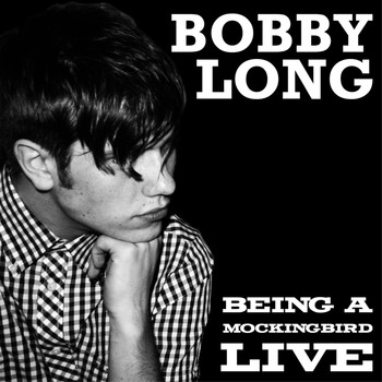 Bobby Long - Being a Mockingbird (Live)