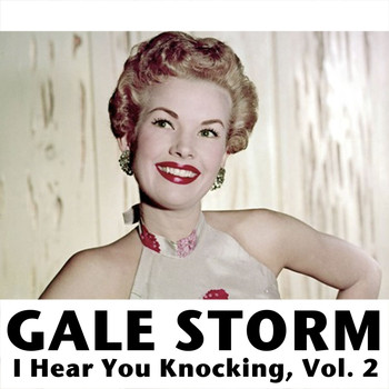 Gale Storm - I Hear You Knocking, Vol. 2