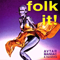 Avtar Maniac - Folk it!