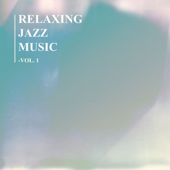 Various Artists - Relaxing Jazz Music Vol. 1