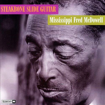 Mississippi Fred McDowell - Steakbone Slide Guitar