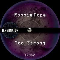 Robbie Pope - Too Strong