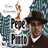 Pepe Pinto - Pepe Pinto - Éxitos Inolvidables, Vol. 5