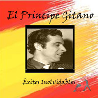 El Principe Gitano - El Principe Gitano - Éxitos Inolvidables