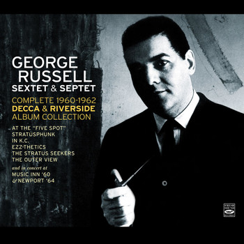 George Russell - George Russell Sextet & Septet. The Complete 1960-1962 Decca & Riverside Album Collection Plus Two Live Recordings: At Music Inn (1960) And at the Newport Jazz Festival [1964]