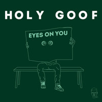 Holy Goof - Eyes on You