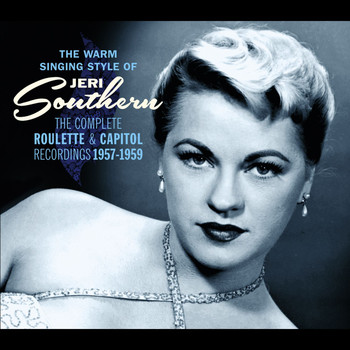 Jeri Southern - The Warm Singing Style of Jeri Southern. The Complete Roulette & Capitolrecordings 1957-1959
