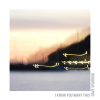 Dave Sparrow - I Know You Want It