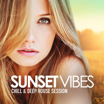 Various Artists - Sunset Vibes (Chill & Deep House Session)