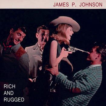 James P. Johnson - Rich And Rugged