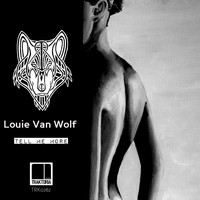 Louie Van Wolf - Tell Me More
