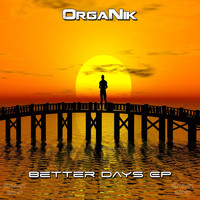 Organik - Better Days EP