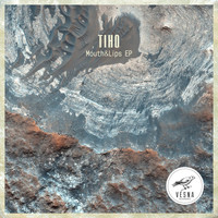 Tiho - Mouth & Lips EP