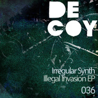 Irregular Synth - Illegal Invasion EP