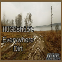 HUGEshift - Everywhere Dirt