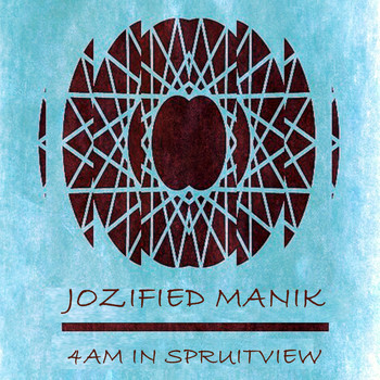 Jozified ManiK - 4am In Spruitview