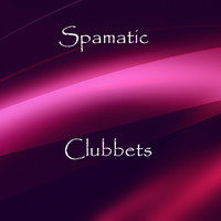 Spamatic - Clubbets