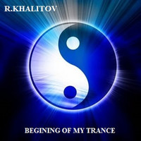 R.Khalitov - Begining of My Trance