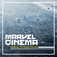 Marvel Cinema - Rolling Through Berlin