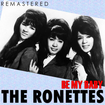 The Ronettes - Be My Baby (Remastered)
