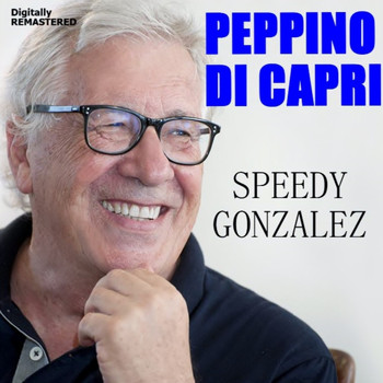 Peppino Di Capri - Speedy Gonzalez (Remastered)