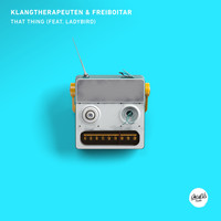 KlangTherapeuten & Freiboitar feat. Ladybird - That Thing