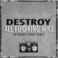 Xsonatix & Steeller - Destroy All Fucking Mice (Deformaty Radio Remix)