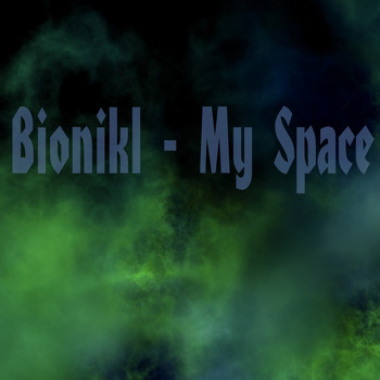 Bionikl - My Space (Explicit)